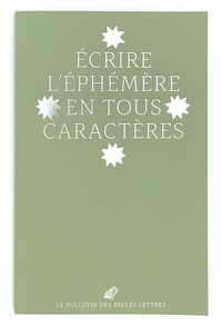 Camille Pech de Laclause - Le Bulletin des Belles Lettres N° 2/2021 : Ecrire l'éphémère en tous caractères.