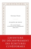 Dominique Charpin - En quête de Ninive - Des savants français à la découverte de la Mésopotamie (1842-1975).