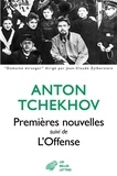 Anton Tchekhov - Premières nouvelles - Suivi de L'offense.