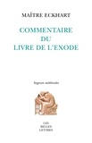  Maître Eckhart - Commentaire du Livre de l'Exode.