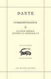  Dante - Correspondance - Tome 2, Le songe impérial. Lettres V - X / Epistolae V - X.