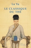 Yu Lu - Le classique du thé.