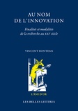 Vincent Bontems - Au nom de l'innovation - Finalités et modalités de la recherche au XXIe siècle suivi de L'intention réparatrice.