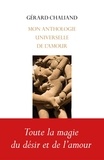 Gérard Chaliand - Mon anthologie universelle de l'amour.