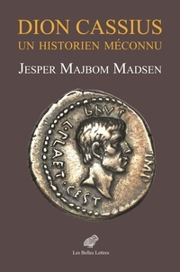 Jesper Majbom Madsen - Dion Cassius - Un historien méconnu.