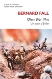 Bernard Fall - Dien Bien Phu - Un coin d'Enfer.