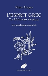 Nikos Aliagas - L'esprit grec - Mes apophtegmes essentiels.