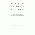 Pierre Bec - La Joute Poetique. De La Tenson Medievale Aux Debats Chantes Traditionnels, Edition Bilingue Francais Moderne-Francais Medieval.