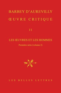 Jules Barbey d'Aurevilly et Pierre Glaudes - Oeuvre critique - Tome 2, Les oeuvres et les hommes - Première série (volume 2).
