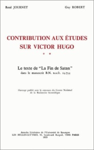 René Journet et Guy Robert - Contributions aux études sur Victor Hugo - Tome 2, Le texte de La fin de Satan dans le manuscrit B.N. n.a. fr. 24754.