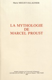 Marie Miguet-Ollagnier - La mythologie de Marcel Proust.