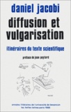 Daniel Jacobi - Diffusion et vulgarisation - Itinéraires du texte scientifique.