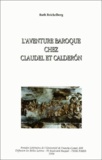 Ruth Reichelberg - L'aventure baroque chez Claudel et Calderón.