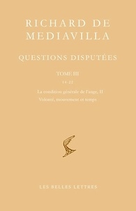  Richard de Mediavilla - Questions disputées - Tome 3, Questions 14-22 La condition générale de l'ange II, volonté, mouvement et temps.