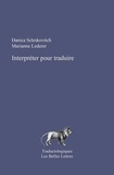 Danica Seleskovitch et Marianne Lederer - Interpréter pour traduire.