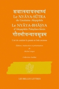  Gautama et  Vâtsyâyana - Le Nyâya-sûtra de Gautama Akspâda Le Nyâya-bhâsya d'Aksapâda Palsilasvâmin - L'art de conduire la pensée en Inde ancienne.