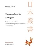 Olivier Ansart - Une modernité indigène - Ruptures et innovations dans les théories politiques japonaises du XVIIIe siècle.