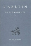  L'Arétin - Ragionamenti. Tome 1, Edition Bilingue Francais-Italien.