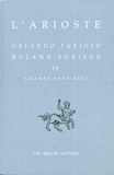  L'Arioste - Roland Furieux. Tome 4 (Chants 35-46), Edition Bilingue.