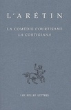  L'Arétin - La Comédie courtisane - Edition bilingue français-italien.
