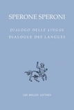 Sperone Speroni - Dialogue des langues - Edition bilingue français-italien.