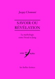Jacquy Chemouni - Savoir ou révélation - La mythologie entre Freud et Jung.