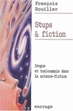 François Rouiller - Stups & Fiction. Drogue Et Toxicomanie Dans La Science-Fiction.