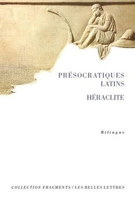  Héraclite d'Ephèse - Présocratiques latins.