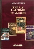 Arnaud Huftier - Jean Ray - L'alchimie du mystère.