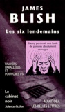 James Blish - Les Six Lendemains. Univers Paralleles Et Pouvoirs Psi.