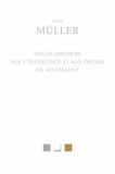 Adam Müller - Douze discours sur l'éloquence et son déclin en Allemagne.