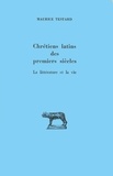 Maurice Testard - Chrétiens latins des premiers siècles - La littérature et la vie.