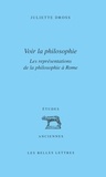 Juliette Dross - Voir la philosophie - Les représentations de la philosophie à Rome - Rhétorique et philosophie, de Cicéron à Marc Aurèle.