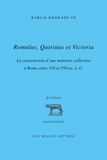 Karlis Konrads Vé - Romulus, Quirinus et Victoria - La construction d'une mémoire collective à Rome entre 338 et 290 av. J.-C..