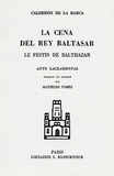 Pedro Calderon de la Barca - Le festin de Balthazar : La cena del rey Baltasar - Edition bilingue français-espagnol.