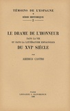 Americo Castro - Le drame de l'honneur dans la vie et dans la littérature espagnoles du XVIe siècle.