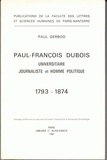 Paul Gerbod - Paul-François Dubois (1793-1874) - Universitaire, journaliste et homme politique.