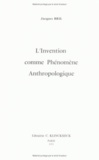 Jacques Bril - L'invention comme phénoméne anthropologique.