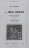 Jean Froissart - La prison amoureuse.