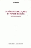 Jean Biès - Littérature française et pensée hindoue des origines à 1950.