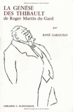 René Garguilo - La genèse des Thibault de Roger Martin du Gard - Le problème de la rupture de construction entre "La Mort du Père" et "L'Eté 1914".