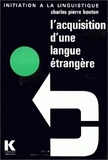 Charles-Pierre Bouton - L'Acquisition d'une langue étrangère - Aspects théoriques et pratiques, conséquences pédagogiques essentielles.