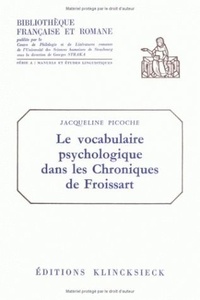 Jacqueline Picoche - Le vocabulaire psychologique dans les chroniques de Froissart.