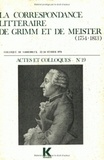 Bernard Bray - La correspondance littéraire de Grimm et de Meister (1754-1813).
