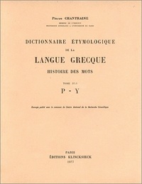 Pierre Chantraine - Dictionnaire étymologique de la langue grecque.