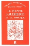 Jeanyves Guérin - Le Théâtre d'Audiberti et le baroque.