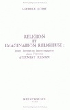 Laudyce Rétat - Religion et imagination religieuse - Leurs formes, leurs rapports dans l'oeuvre d'Ernest Renan.