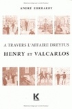 André Ehrhardt - A travers l'affaire Dreyfus - Henry et Valcarlos.