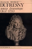 François Moureau - Dufresny : Auteur Dramatique (1657-1724).