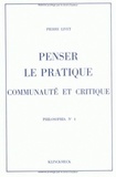 Pierre Livet - Penser le pratique, communauté et critique.